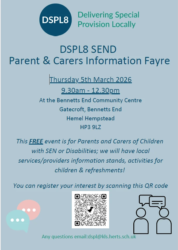 DSPL8 SEND Parent and Carers Information Fayre
Thurs 5 march 9.30am - 12.30pm at Bennetts End Community Centre